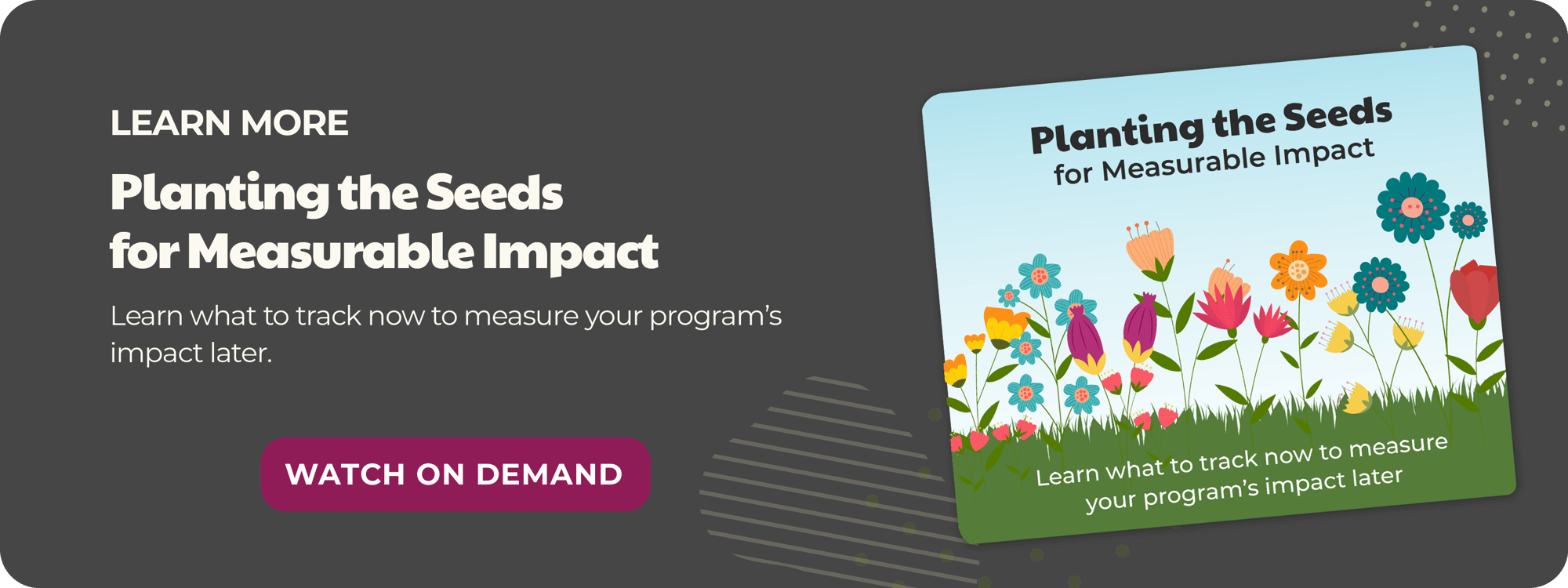 Inline CTA - Planting the Seeds for Measurable Impact webinar